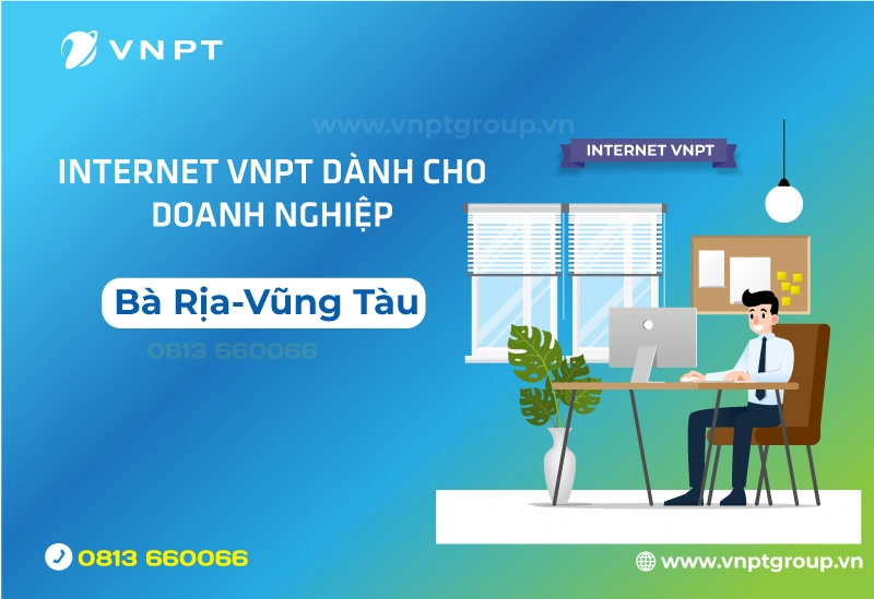 Internet vnpt Cho Doanh nghiệp Tại Bà Rịa-Vũng Tàu