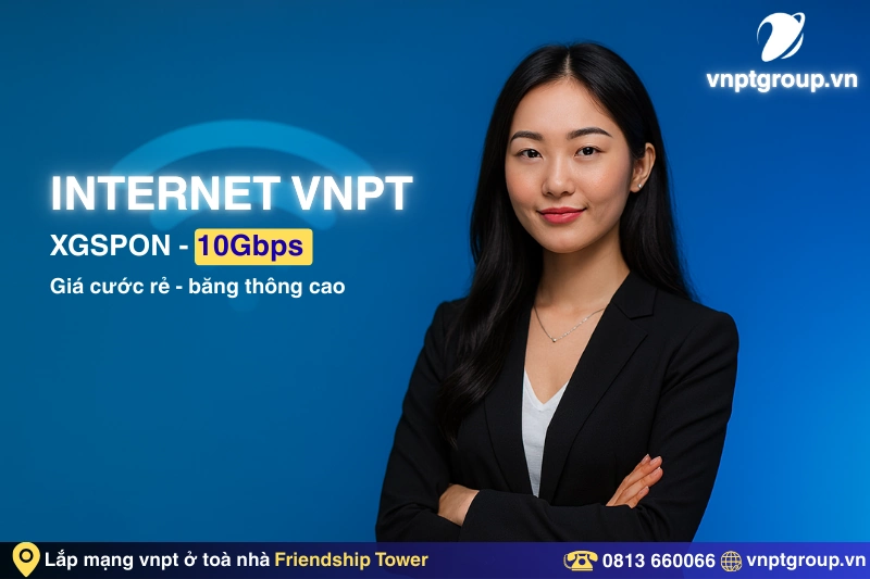 Cập nhật gói cước đăng ký cáp quang VNPT tại Friendship Tower