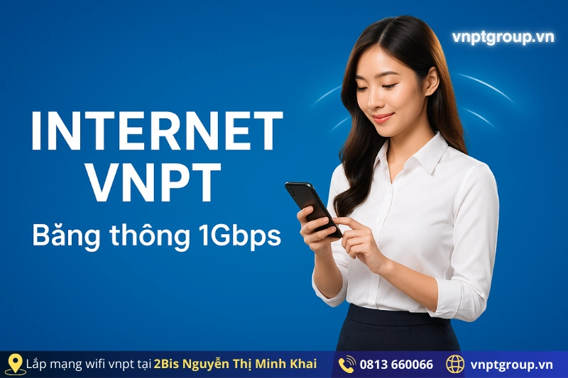 Internet cáp quang VNPT tại 2Bis Nguyễn Thị Minh Khai giá rẻ 9 2Bis Nguyễn Thị Minh Khai