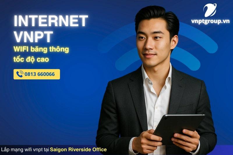 Lắp WiFi VNPT tại Saigon Riverside Office - GIÁ RẺ- Lắp Nhanh 1 Thông tin gói dịch vụ lắp WiFi VNPT tại Saigon Riverside Office mới nhất