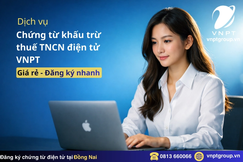 Đăng ký chứng từ khấu trừ thuế TNCN điện tử tại Đồng Nai 1 Bảng giá chứng từ khấu trừ thuế TNCN điện tử tại Đồng Nai giá rẻ